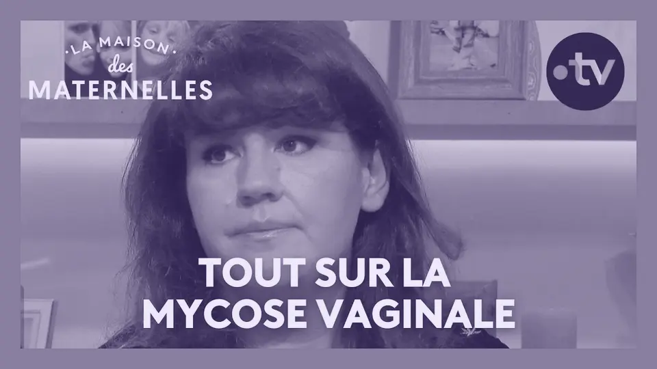 Vignette de la vidéo : Tout sur la mycose vaginale - La Maison des maternelles #LMDM